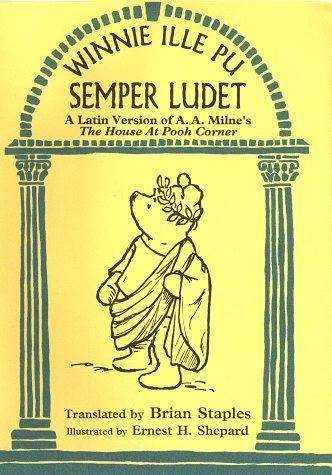 A. A. Milne: Winnie Ille Pu Semper Ludet (The House at Pooh Corner) (Hardcover, Latin language, 1998, Dutton Juvenile)