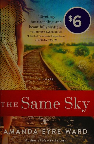 Amanda Eyre Ward: The same sky (2015, Ballantine Books)