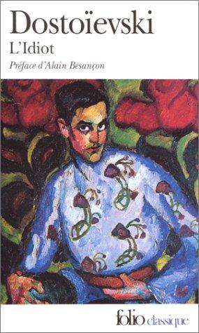 Fyodor Dostoevsky, Alain Besançon, Albert Mousset: L'Idiot (Paperback, French language, 2001, Gallimard)