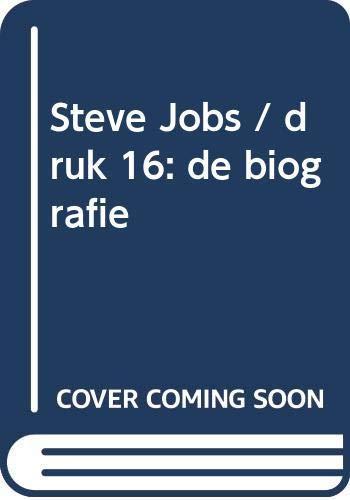 Walter Isaacson: Steve Jobs / druk 16: de biografie (Dutch language)