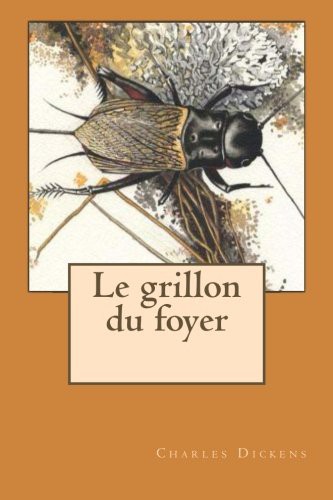 Charles Dickens, G-Ph Ballin, Amedee Chaillot (in 1803-1892): Le grillon du foyer (Paperback, French language, 2015, CreateSpace Independent Publishing Platform)