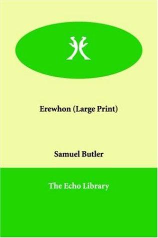 Samuel Butler: Erewhon (Paperback, 2006, Paperbackshop.Co.UK Ltd - Echo Library)