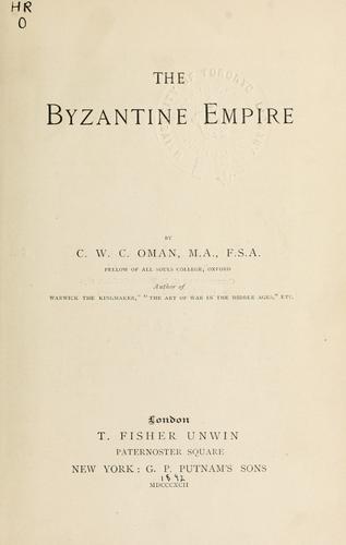 Charles William Chadwick Oman: The story of the Byzantine empire. (1892, Putnam)