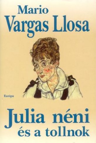 Mario Vargas Llosa: Julia néni és a tollnok (Hardcover, Hungarian language, 2009, Európa)