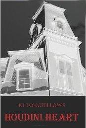 Ki Longfellow: Houdini Heart (2011, Eio Books)