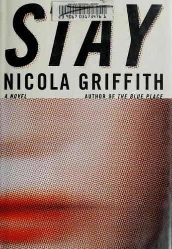 Nicola Griffith: Stay (2002, Nan A. Talese/Doubleday)