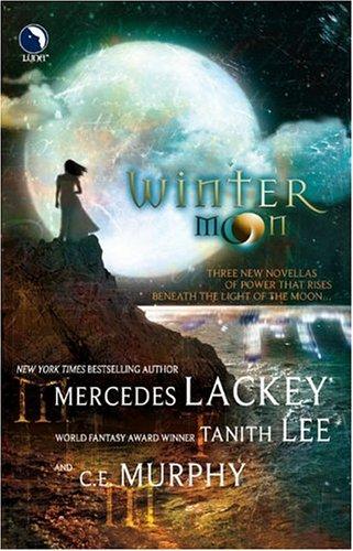 Mercedes Lackey, Tanith Lee, C.E. Murphy: Winter Moon (2005, Luna)