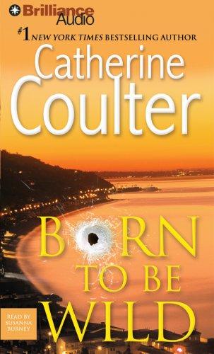 Catherine Coulter: Born to Be Wild (AudiobookFormat, 2007, Brilliance Audio on CD Value Priced)