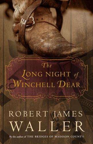 Robert James Waller: The Long Night of Winchell Dear (EBook, 2006, Crown Publishing Group)