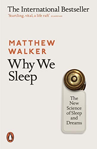 Matthew Walker: Why We Sleep (Paperback, 2018, Penguin Books UK, Penguin Books Ltd)