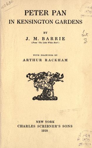 J. M. Barrie: Peter Pan in Kensington gardens (1918, C. Scribner's sons)