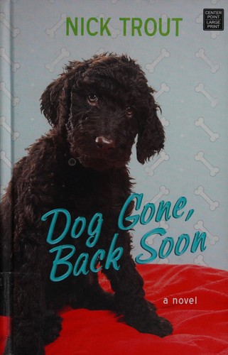 Nick Trout: Dog gone, back soon (2014, Center Point Large Print)