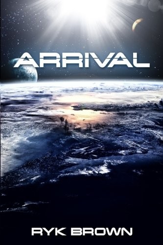 Ryk Brown: Arrival (2016, CreateSpace Independent Publishing Platform)