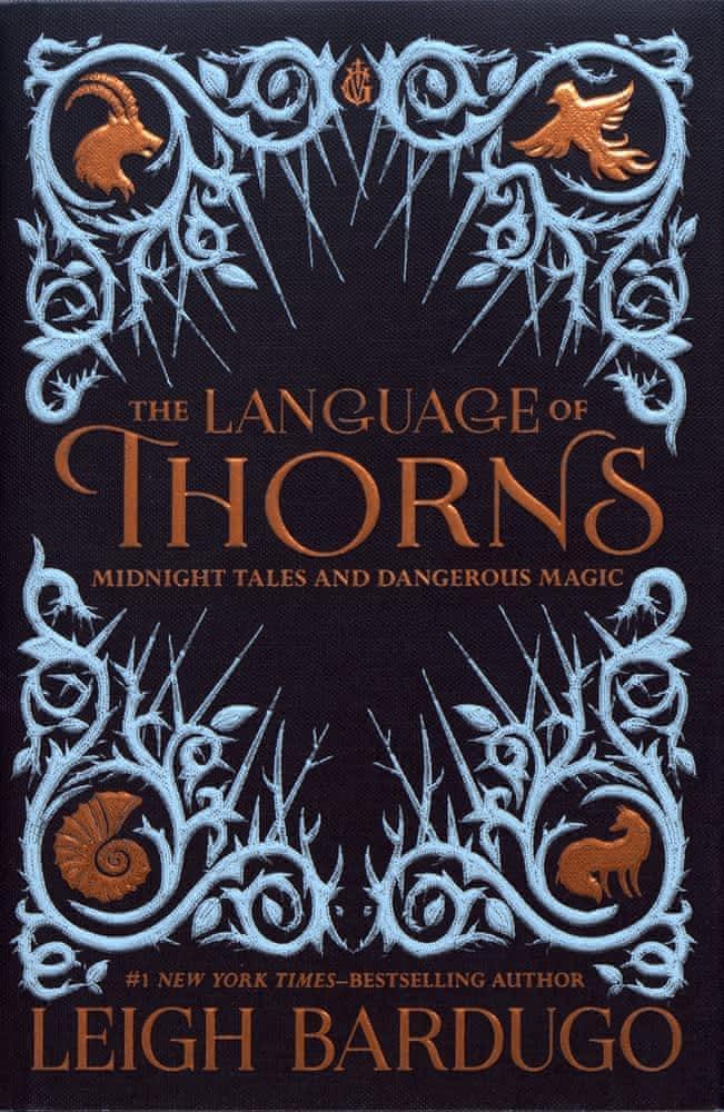 Leigh Bardugo: The Language of Thorns: Midnight Tales and Dangerous Magic