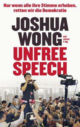 Ai Weiwei, Joshua Wong, Irmengard Gabler: Unfree Speech (Paperback, German language, 2020, S. Fischer Verlag GmbH)