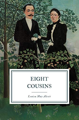 Louisa May Alcott: Eight Cousins (Paperback, 2019, Independently published, Independently Published)