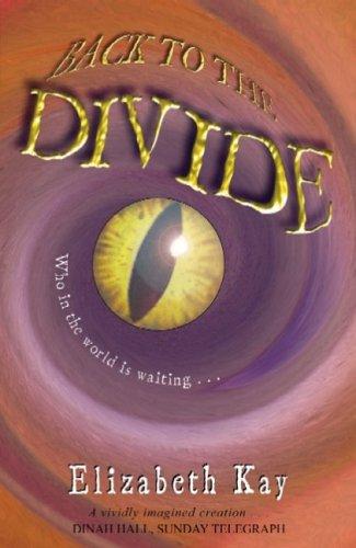 Elizabeth Kay: Back to the Divide (Paperback, 2005, Chicken House Ltd)