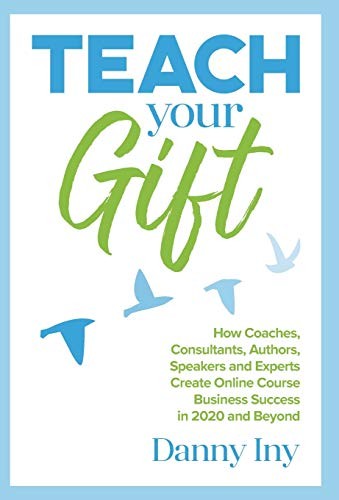 Danny Iny: Teach Your Gift (Hardcover, 2020, Mirasee Press)