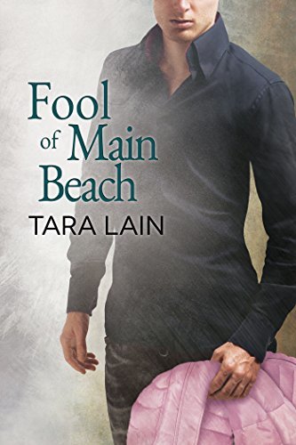 Tara Lain: Fool of Main Beach (2017, Dreamspinner Press)