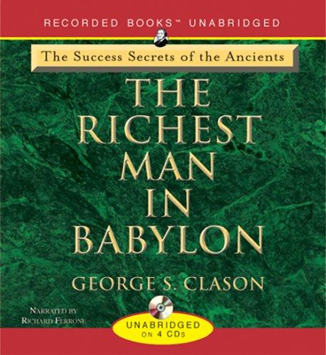 George S. Clason: Richest Man in Babylon - The Success Secrets of the Ancients (AudiobookFormat, 2005, Recorded Books)