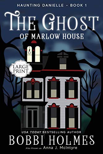 Bobbi Holmes, Elizabeth Mackey: The Ghost of Marlow House (Paperback, 2016, CreateSpace Independent Publishing Platform, Createspace Independent Publishing Platform)