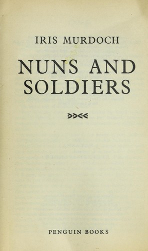 Iris Murdoch: Nuns and soldiers. (1981, Penguin)