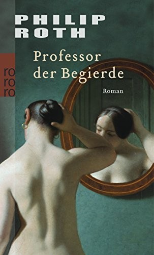 Philip Roth: Professor der Begierde (Paperback, German language, 2004, Rowohlt Taschenbuch Verla)