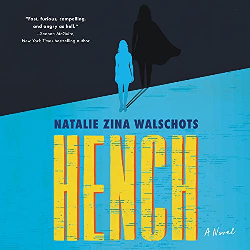 Natalie Zina Walschots: Hench (AudiobookFormat, 2020, HarperCollins B and Blackstone Publishing, Harpercollins)