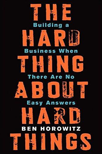 Ben Horowitz: The Hard Thing About Hard Things (2014)