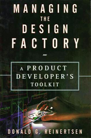 Donald G. Reinertsen: Managing the design factory (1997, Free Press)