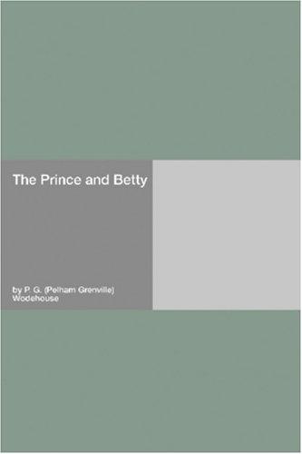 P. G. Wodehouse: The Prince and Betty (Paperback, 2006, Hard Press)