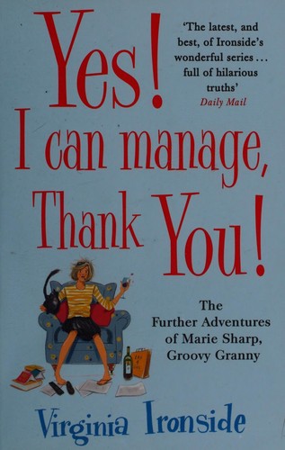 Virginia Ironside: Yes! I can manage, thank you! (2015, Quercus)