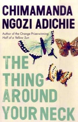 Chimamanda Ngozi Adichie: The thing around your neck