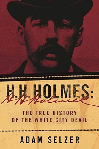 Adam Selzer: H. H. Holmes (2017, SKYHORSE, Skyhorse)