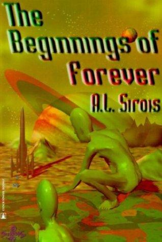 A. L. Sirois: The Beginnings of Forever (Paperback, 2000, Clocktower Books)