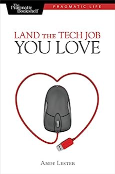 Andy Lester: Land the Tech Job You Love (EBook, 2009, Pragmatic Bookshelf)