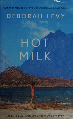 Deborah Levy: Hot milk (2016)