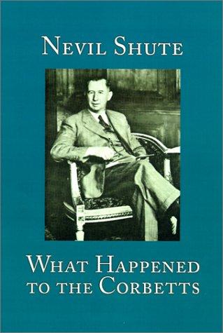 Nevil Shute: What Happened to the Corbetts (Hardcover, 1966, Paper Tiger (NJ), Paper Tiger, Inc.)