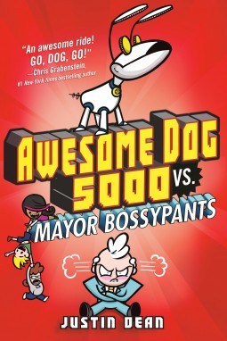 Justin Dean: Awesome Dog 5000 vs. Mayor Bossypants (Awesome Dog 5000 #2) (2020, Random House Books for Young Readers)
