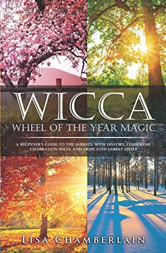 Lisa Chamberlain: Wicca Wheel of the Year Magic (Paperback, 2017, CreateSpace Independent Publishing Platform)