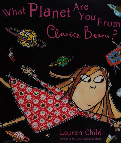 Lauren Child: What planet are you from, Clarice Bean? (2002, Orchard)