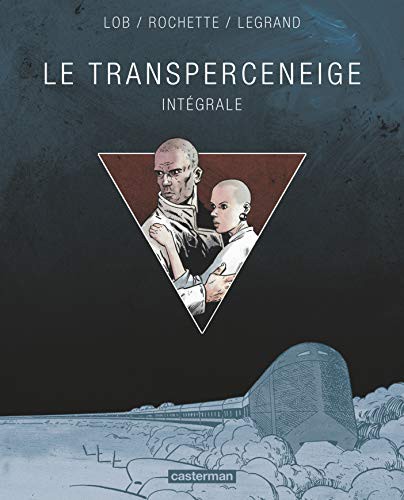 Jean-Marc Rochette, Benjamin Legrand, Jacques Lob: Transperceneige (Paperback, 2013, CASTERMAN)