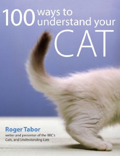 Roger Tabor: 100 Ways to Understand your Cat (Paperback, 2005, David & Charles)