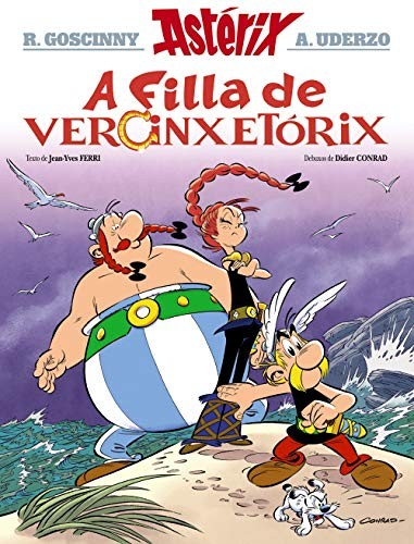 Jean-Yves Ferri, Didier Conrad, Alejandro Tobar, René Goscinny, Albert Uderzo, Xavier Senín Fernández, Mª Isabel Soto López: A filla de Vercinxetórix (Hardcover, Galician language, 2019, Edicións Xerais)