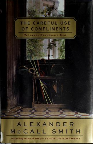 Alexander McCall Smith: The careful use of compliments (2007, Pantheon Books)