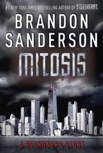 Brandon Sanderson: Mitosis (The Reckoners, #1.5) (2013, Delacorte Press)