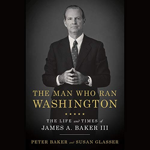 Susan Glasser, Peter Baker, Michael Quinlan: The Man Who Ran Washington (AudiobookFormat, 2079, Random House Audio)