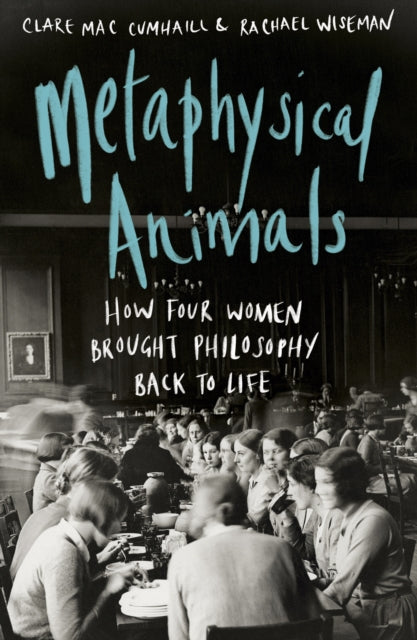 Clare Mac Cumhaill, Rachael Wiseman: Metaphysical Animals (2022, Knopf Doubleday Publishing Group)