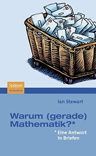 Ian Stewart, Brigitte Post, Harald Höfner: Warum  (gerade) Mathematik? (Paperback, German language, 2008, Spektrum Akademischer Verlag)