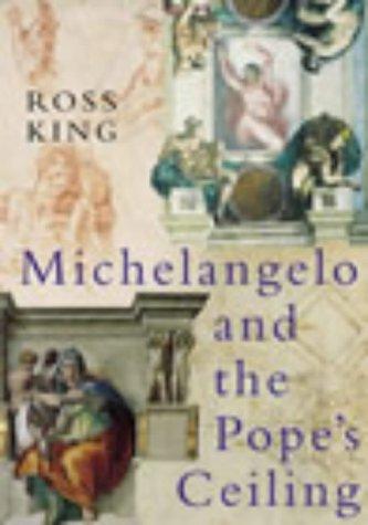 Ross King: Michelangelo and the Pope's Ceiling (Hardcover, 2003, Chatto & Windus)